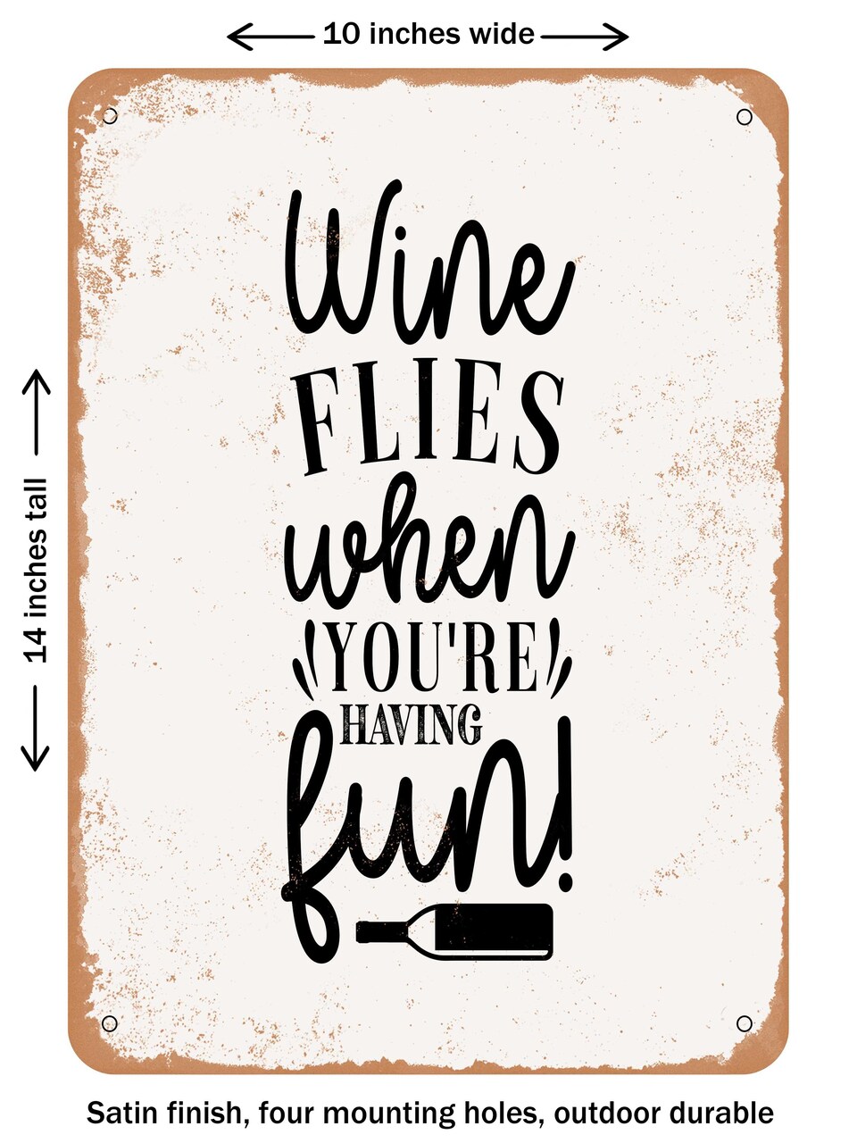 DECORATIVE METAL SIGN - Wine Flies When You're Having Fun - Vintage Rusty Look